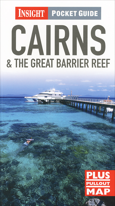 Cairns&the Great Barrier Reef: Insight Pocket Guide (+ Map)