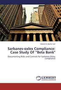 Sarbanes-Oxlex Compliance: Case Study of "Beta Bank" : Documenting Risks and Controls for Sarbanes-Oxley Compliance