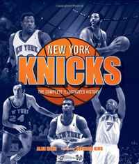 New York Knicks: The Complete Illustrated History