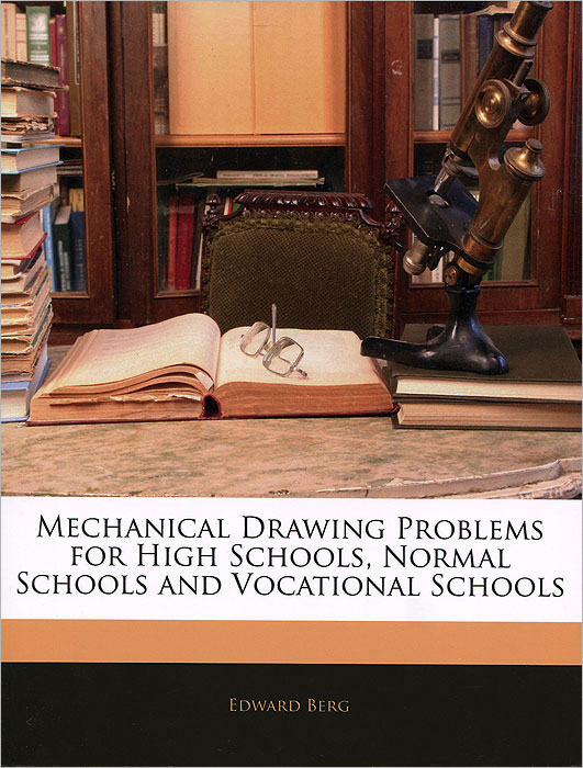 Mechanical Drawing Problems for High Schools, Normal Schools and Vocational Schools