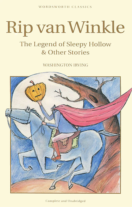 Rip van Winkle: The Legend of Sleepy Hollow&Other Stories