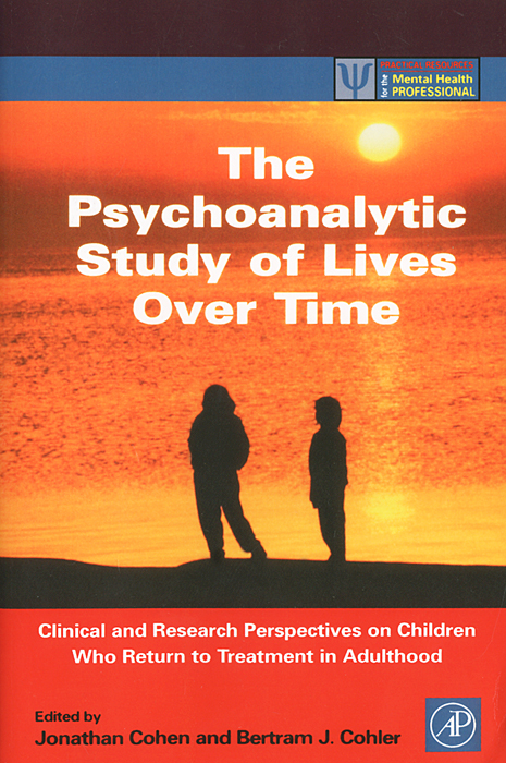 The Psychoanalytic Study of Lives over Time: Clinical and Research Perspectives on Children Who Return to Treatment in Adulthood