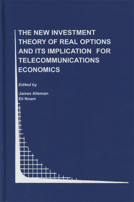 The New Investment Theory of Real Options and Its Implication for Telecommunications Economics
