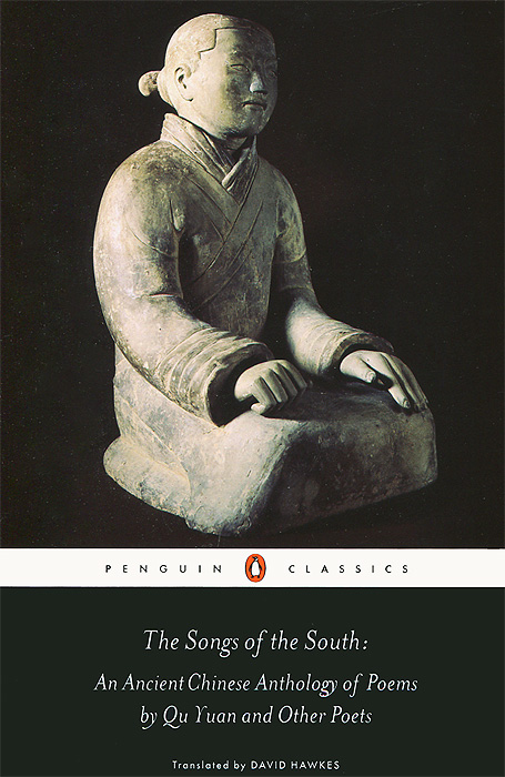 The Songs of the South: An Ancient Chinise Antology of Poems by Qu Yuan and Other Poets