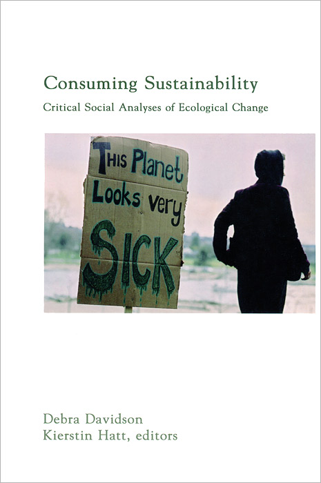 Consuming Sustainability: Critical Social Analyses of Ecological Change