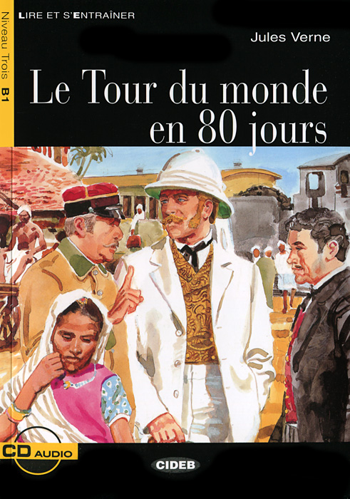 Le Tour du monde en 80 jours: Niveau trois B1 (+ CD)