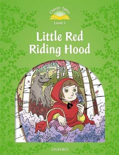 Classic tales LEVEL 3 LITTLE RED RIDING HOOD 2Ed