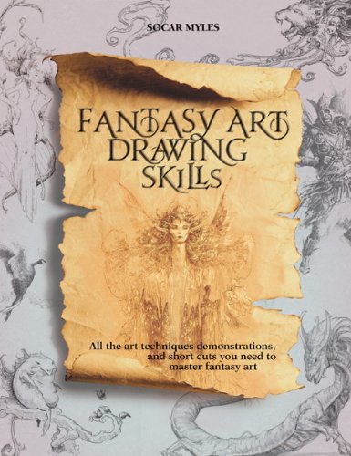 Fantasy Art Drawing Skills: All the Art Techniques, Demonstrations, and Short Cuts You Need to Master Fantasy Art
