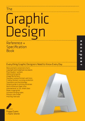 The Graphic Design Reference & Specification Book: Everything Graphic Designers Need to Know Every Day