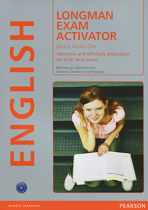 Longman Exam Activator: Classroom and Self-Study Preparation for All B1 Level Exams (+ 2 CD)