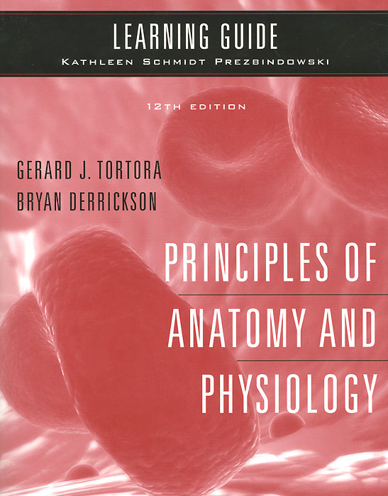 Learning Guide to Accompany Principles of Anatomy and Physiology