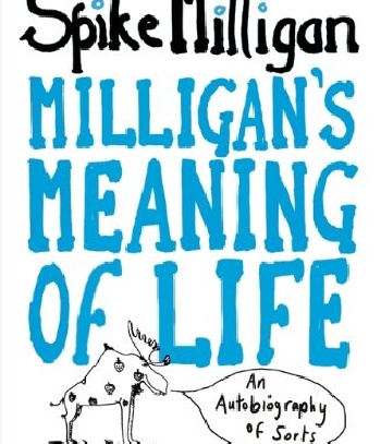 Milligan's Meaning of Life: An Autobiography of Sorts