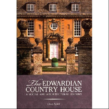 The Edwardian Country House: A Social and Architectural History