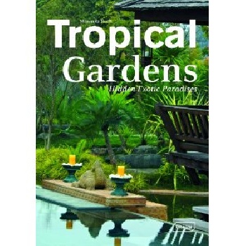 Tropical Gardens: Hidden Exotic Paradises