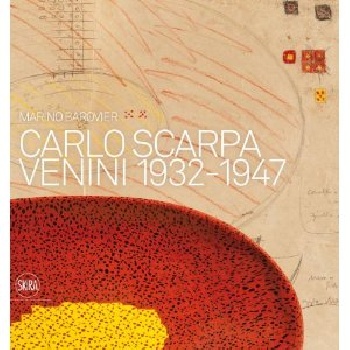 Carlo Scarpa: Venini 1932-1947