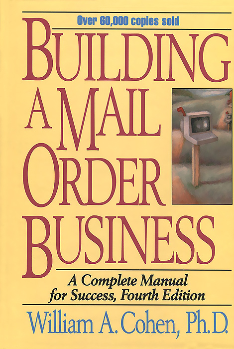 Building a Mail Order Business: A Complete Manual for Success