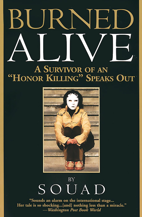 Burned Alive: A Survivor of an "Honor Killing" Speaks Out