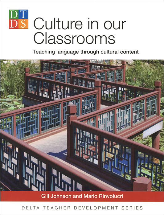 Delta Teacher Development: Culture Our Classroom: Teaching Language Through Cultural Content