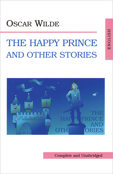 The Happy Prince and Other Stories /Счастливый принц и другие рассказы