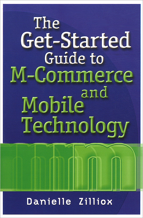 The Get-Started Guide to M-Commerce and Mobile Technology