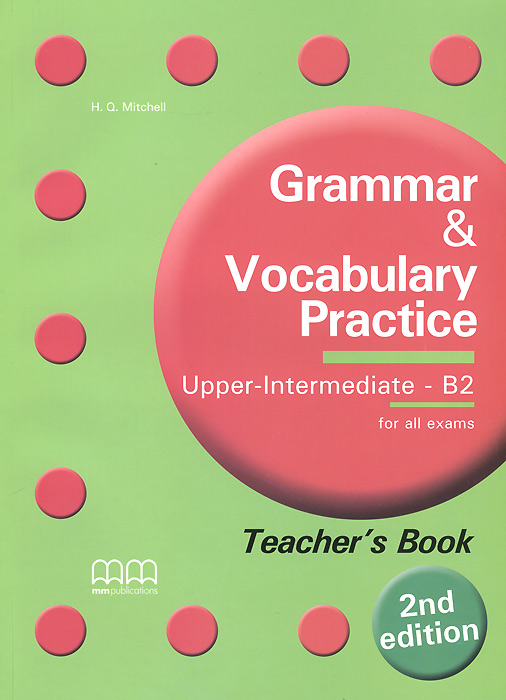 Grammar&Vocabulary Practice: Upper-Intermediate - B2: Teacher's Book