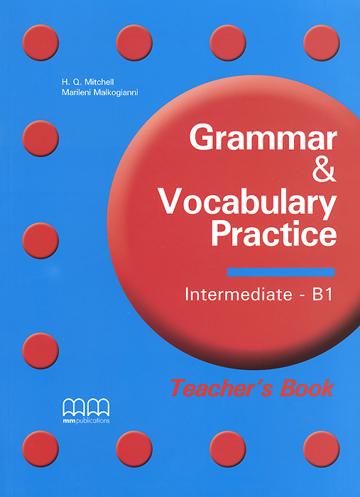 Grammar and Vocabulary Practice: B1: Theacher's Book