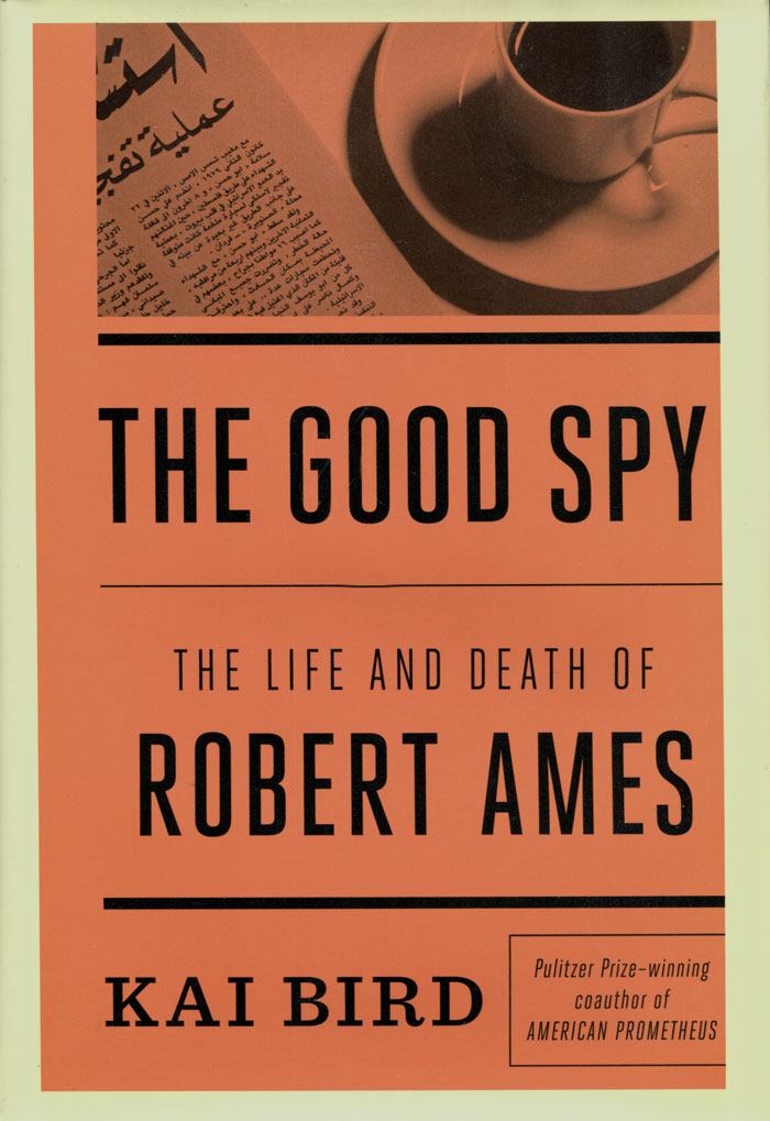 The Good Spy: The Life and Death of Robert Ames