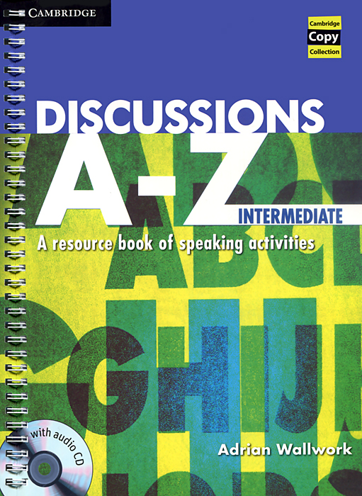 Discussions A-Z: Intermediate: A Resource Book of Speaking Activities (+ CD)