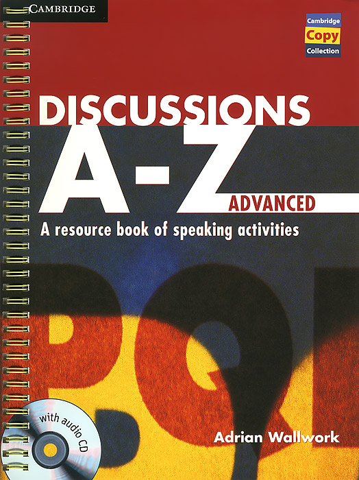 Discussions A-Z: Advanced: A Resource Book of Speaking Activities (+ CD)