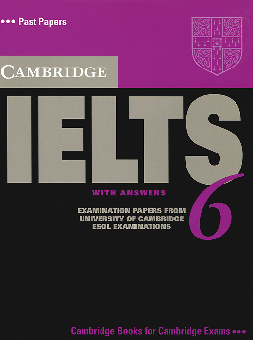 Cambridge IELTS 6: Student's Book with Answers: Examination Papers from University of Cambridge ESOL Examinations