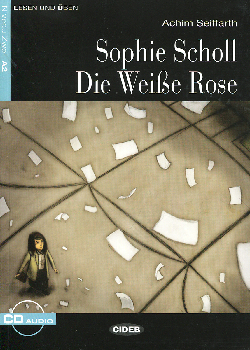 Sophie Scholl Die Weisse Rose: Niveau Zwei A2 (+ CD)