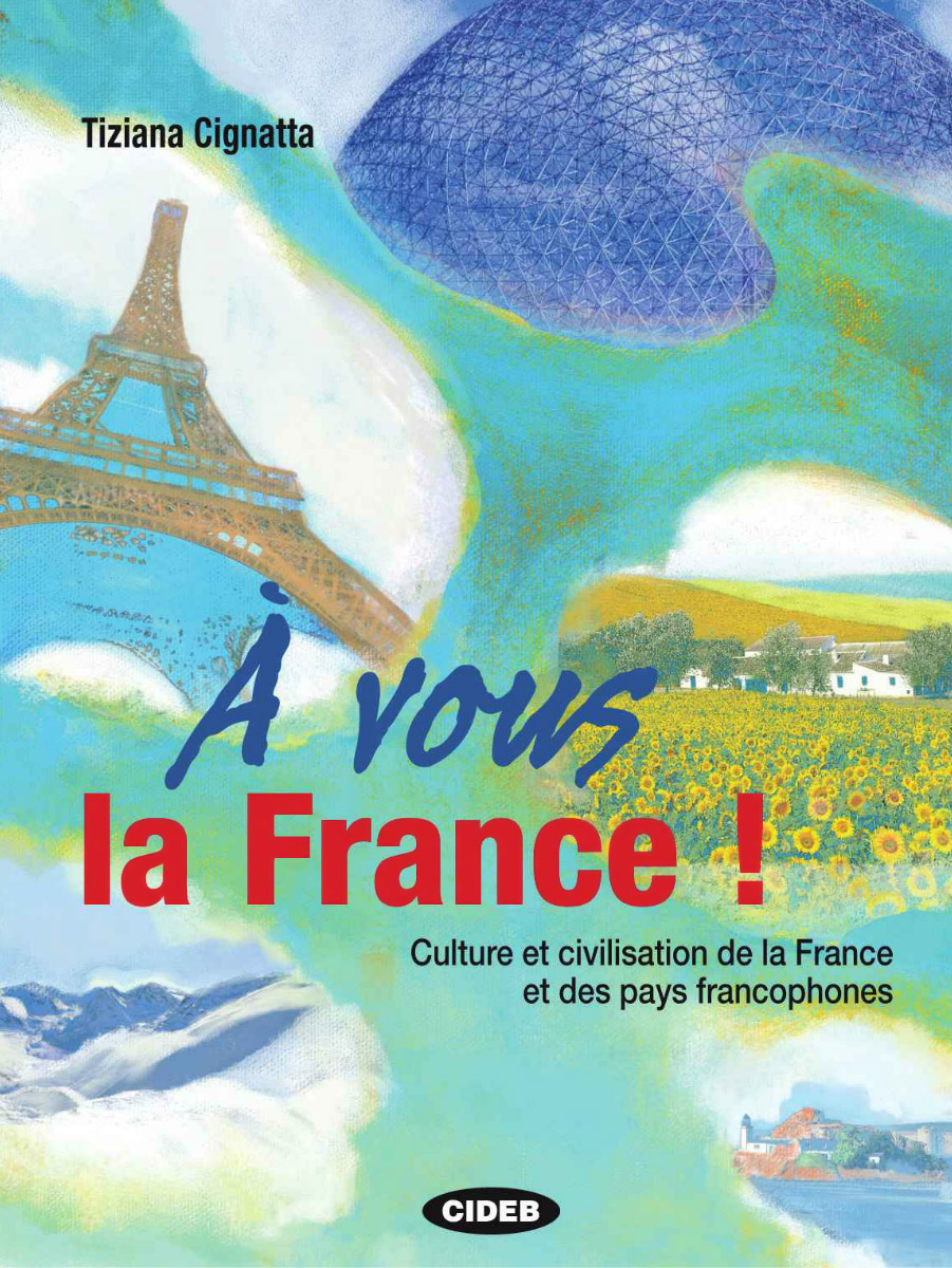 A Vous la France! Culture et Civilisation de la France et Des Pays Francophones (+ CD)