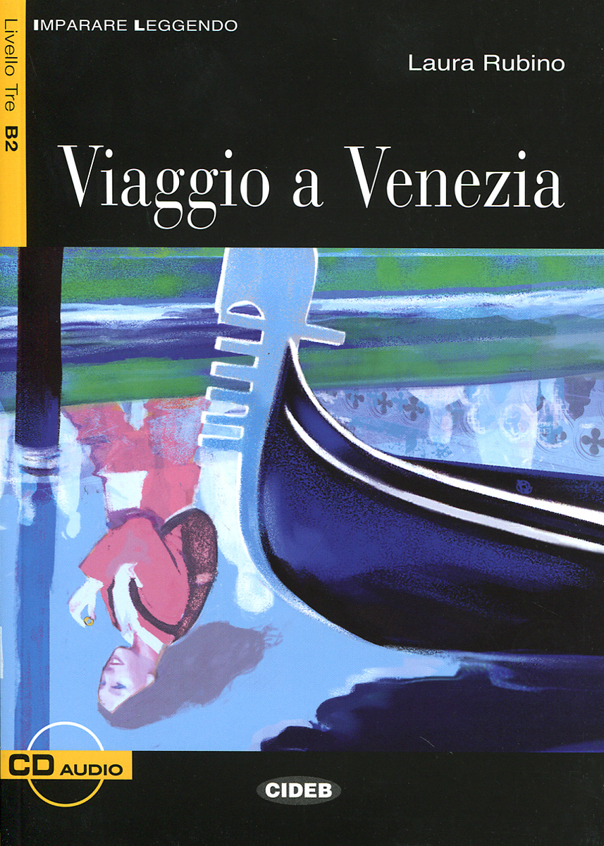 Viaggio a Venezia: Livello Tre B2 (+ CD-ROM)