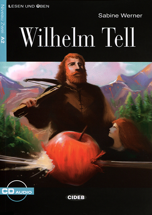 Wilhelm Tell: Niveau Zwei A2 (+ CD)