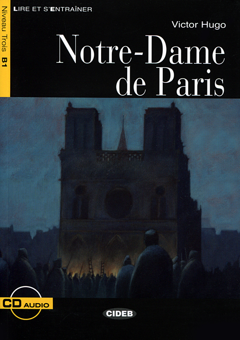 Notre-Dame de Paris: Niveau Trois B1 (+ CD)