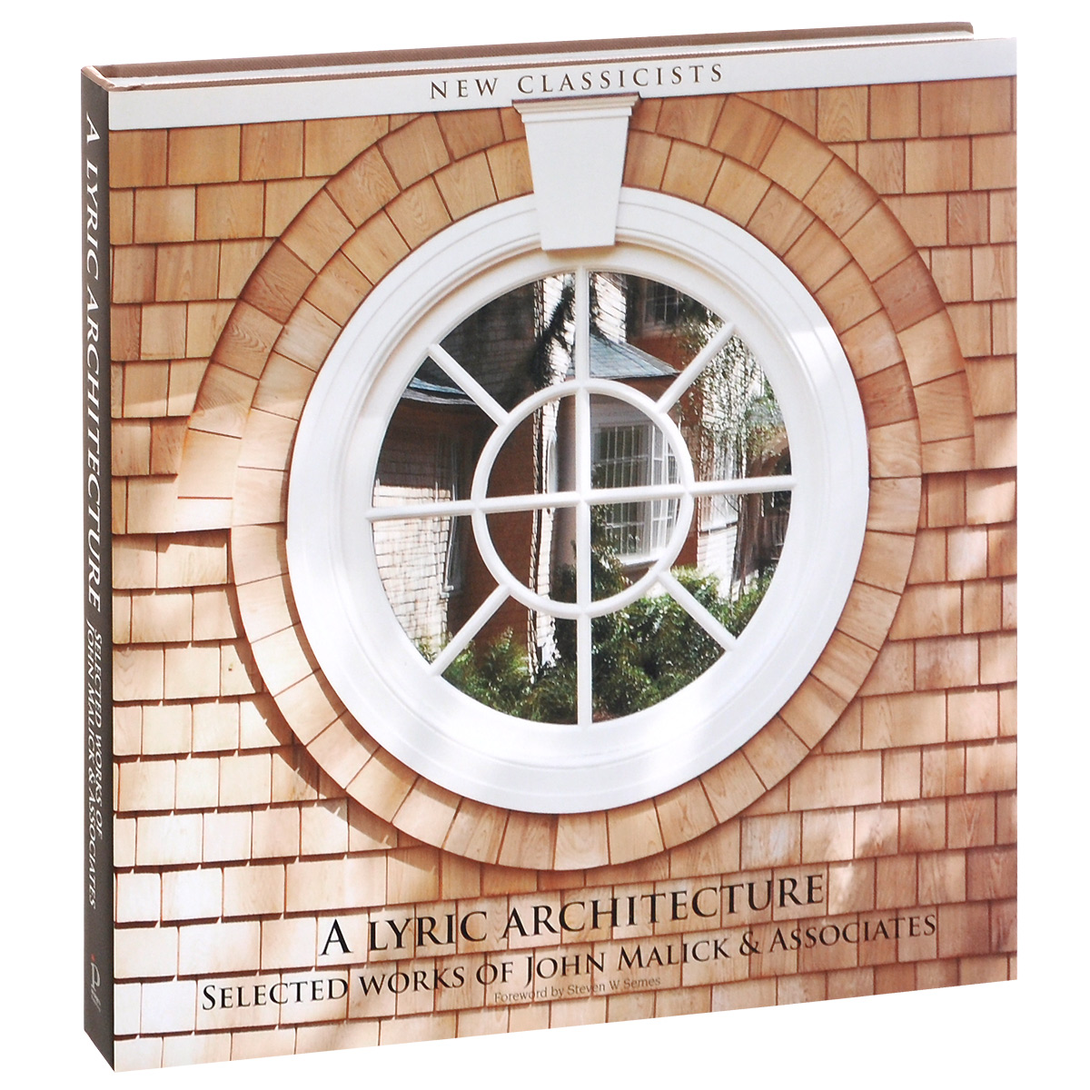 A Lyric Architecture: Selected Works of John Malick and Associates