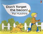 Don`t Forget The Bacon