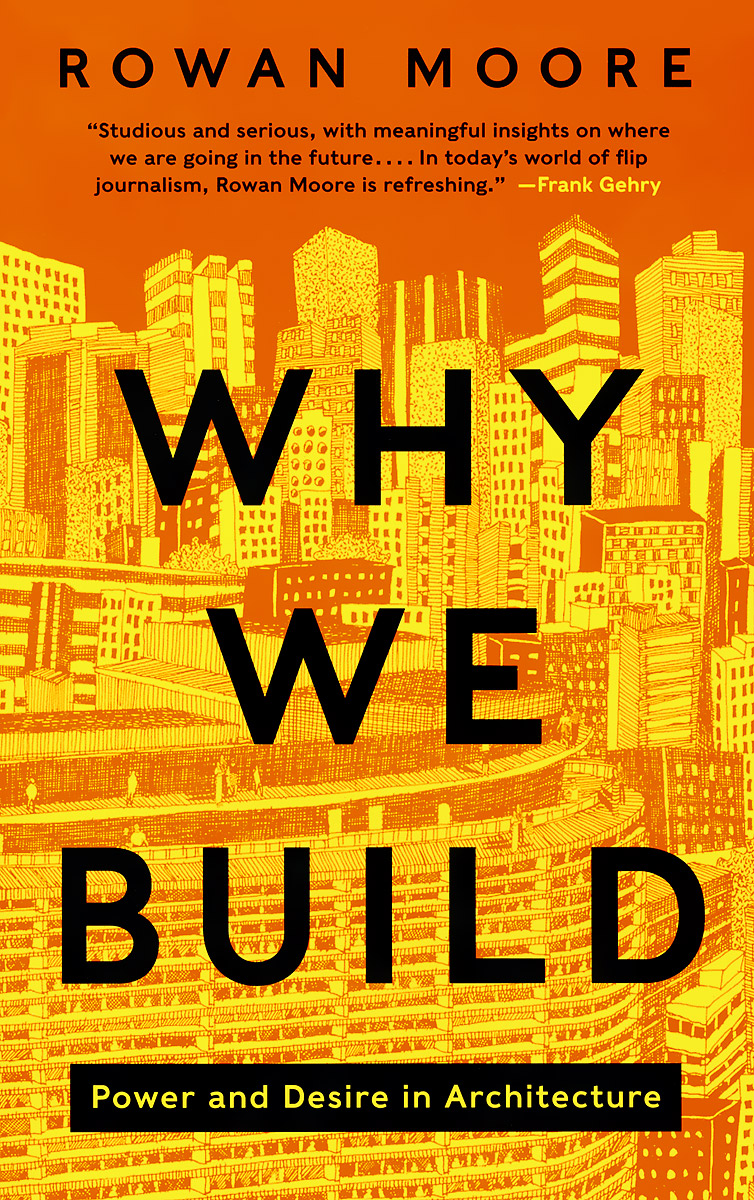 Why We Build: Power and Desire in Architecture