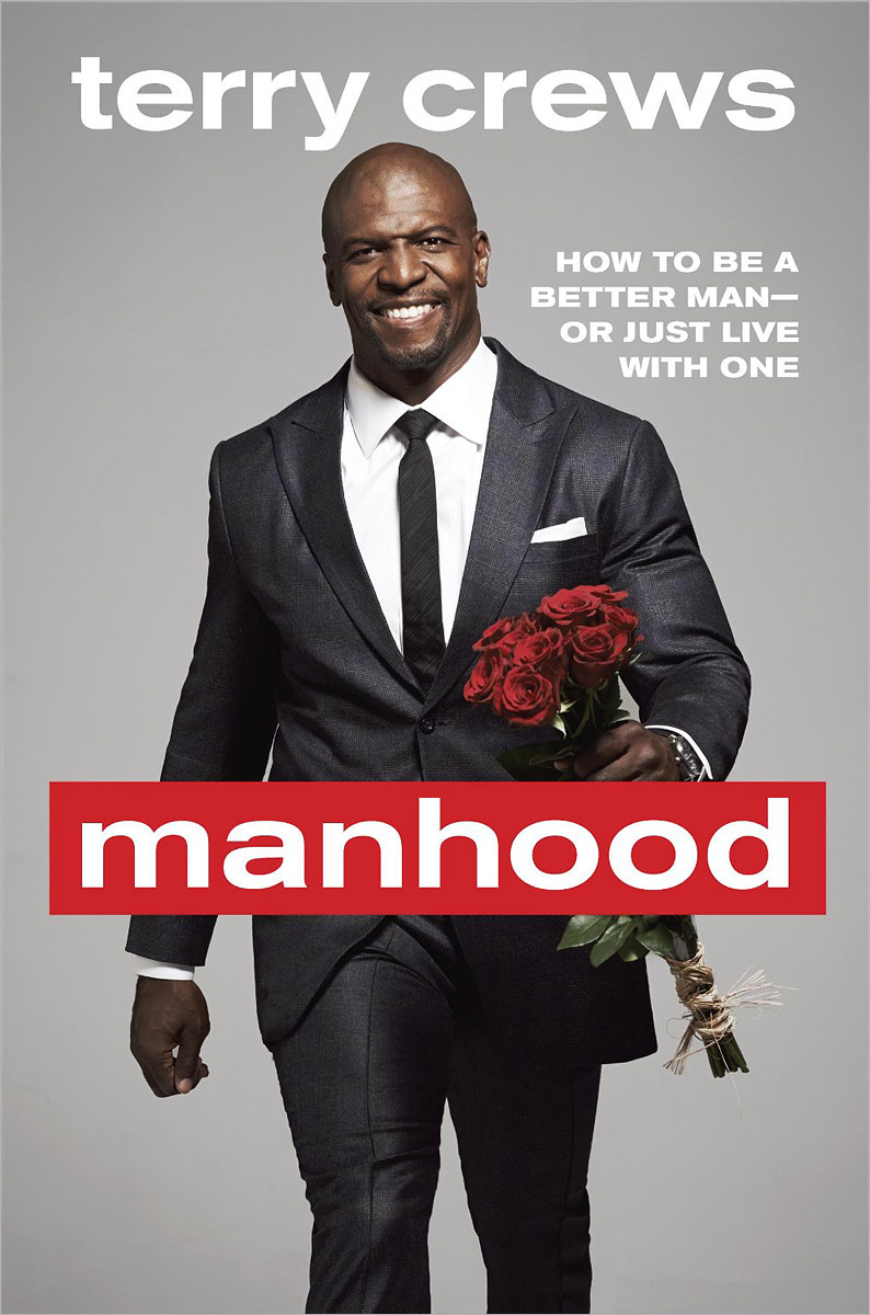 Manhood: How to Be a Better Man - or Just Live with One