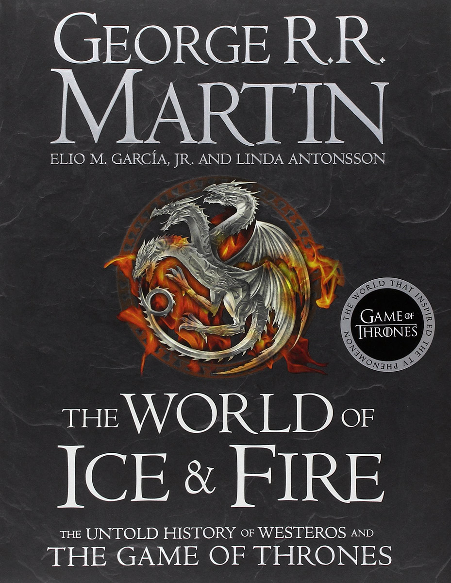 The World of Ice&Fire: The Untold History of Westeros and the Game of Thrones