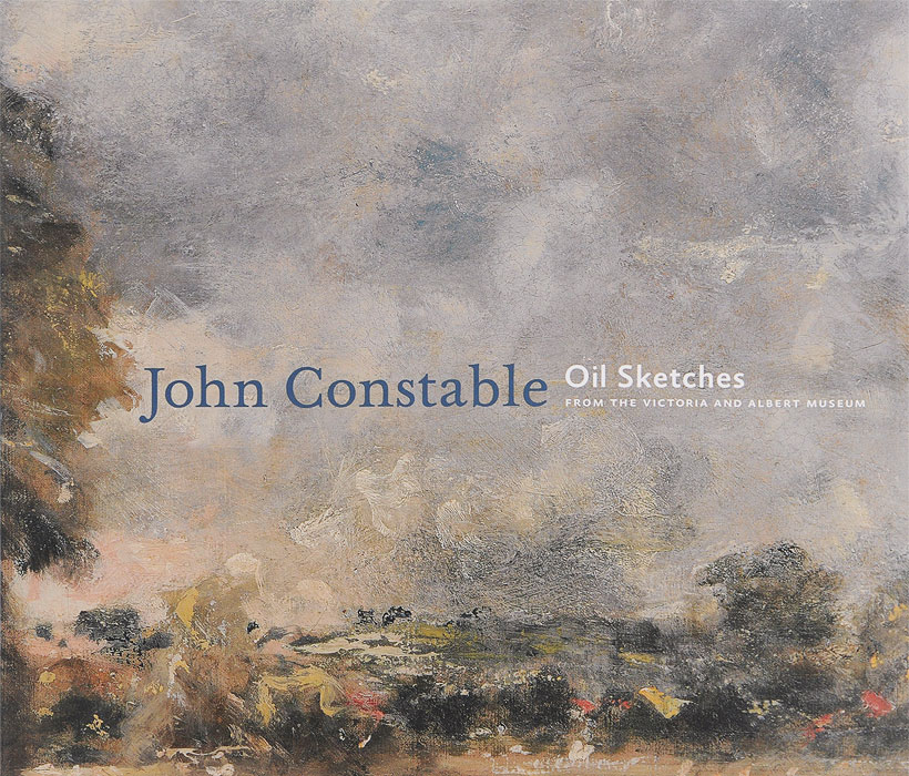 John Constable: Oil Sketches from the Victoria and Albert Museum