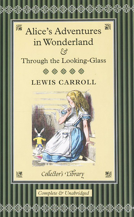 Alice's Adventures in Wonderland and Through the Looking-Glass and what Alice Found There (подарочное издание)