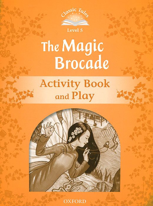 Classic Tales: Level 5: The Magic Brocade Activity Book and Play
