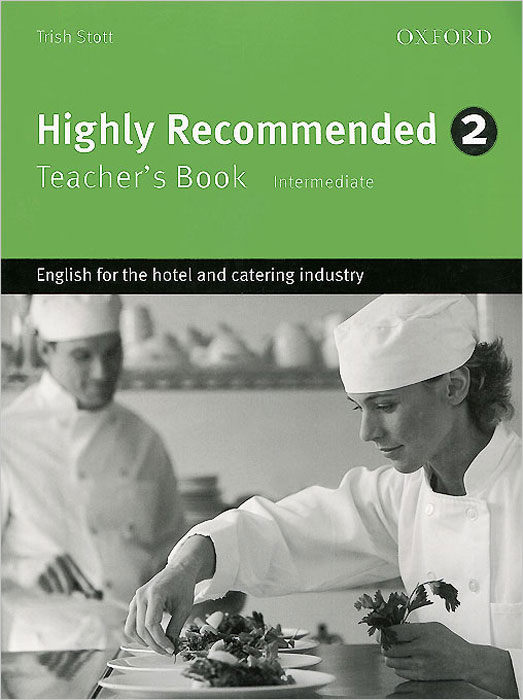 Highly Recommended: Level 2: Teacher`s Book: Intermediate: English for the Hotel and Catering Industry