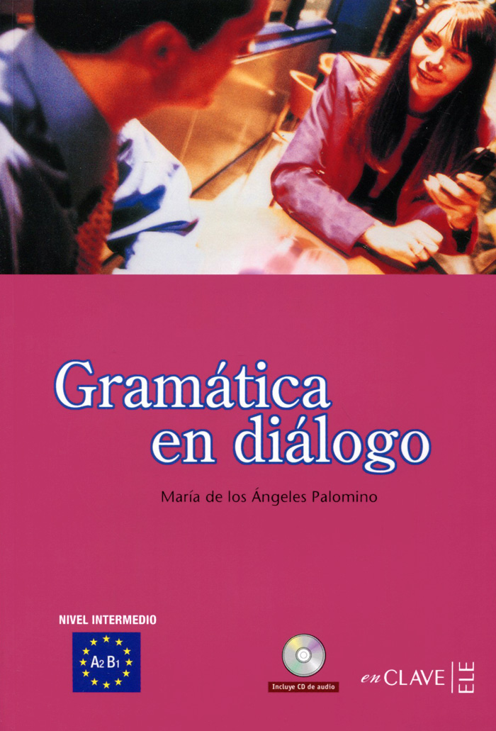 Gramatica en Dialogo: Nivel Intermedio: A2B1 (+ CD)