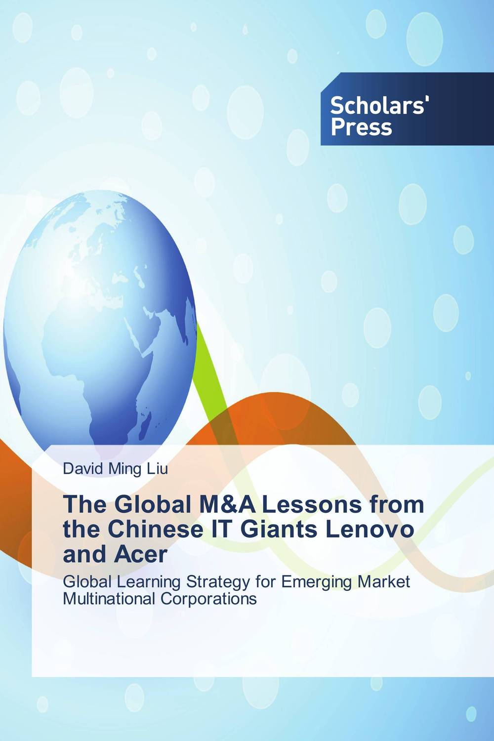 The Global M&A Lessons from the Chinese IT Giants Lenovo and Acer