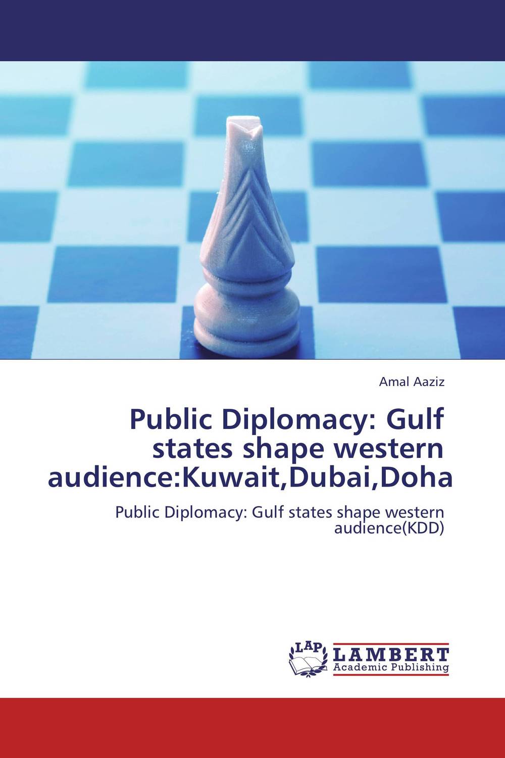 Amal Aaziz Public Diplomacy: Gulf states shape western audience:Kuwait,Dubai,Doha european union public diplomacy