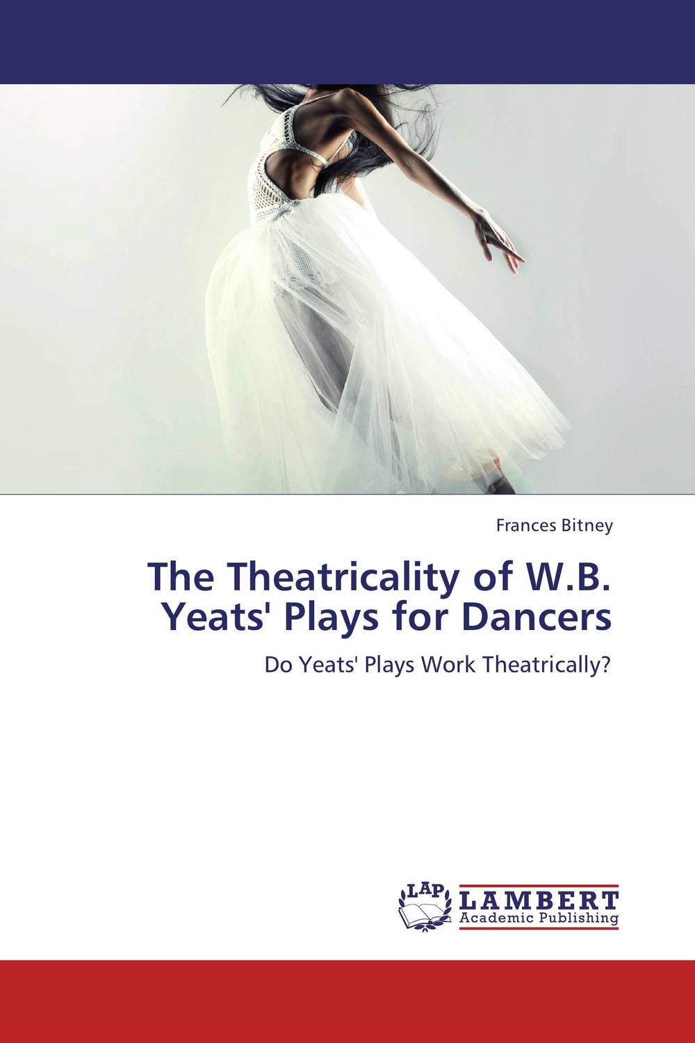 The Theatricality of W.B. Yeats' Plays for Dancers