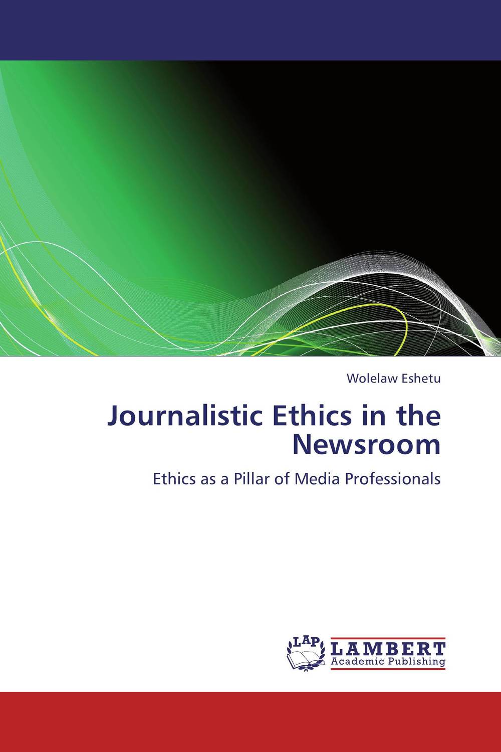 Journalistic Ethics in the Newsroom