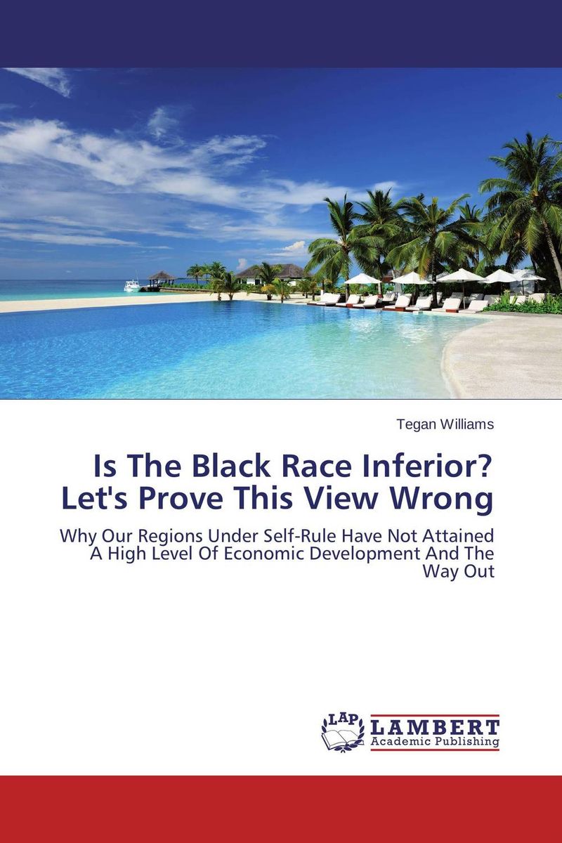 Is The Black Race Inferior? Let's Prove This View Wrong